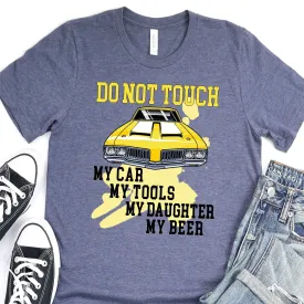 Do Not Touch My Car, My Tools, My Daighter, My Beer - Father's Day Graphic T-Shirt -  T-shirt T-Shirt For Dad